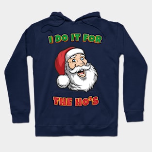 I DO IT FOR THE HO'S - Christmas Gift Hoodie